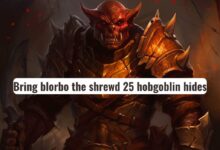 bring blorbo the shrewd 25 hobgoblin hides